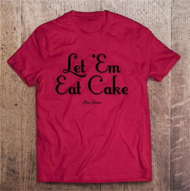 Let 'Em Eat Cake Shirt (Burgundy)